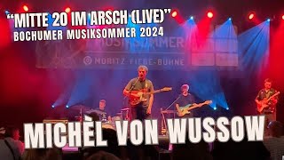 Michèl von Wussow  quotMitte 20 im Arschquot  live beim Bochumer Musiksommer 2024 [upl. by Afesoj]