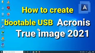 How to create bootable USB Acronis True image 2021 [upl. by Nereus]