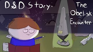 DampD Story The Obelisk Encounter [upl. by Eislehc390]