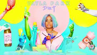 Tayla Parx  Dirt Official Audio [upl. by Orv614]