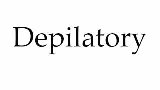 How to Pronounce Depilatory [upl. by Leirda]