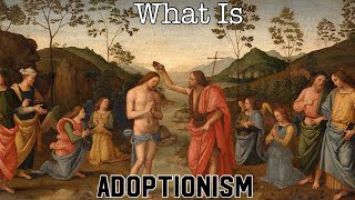 What Is Adoptionism [upl. by Navi]