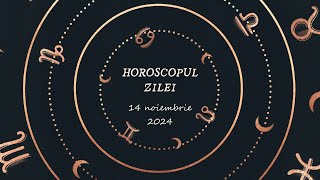 Horoscop Zilnic 14 NOIEMBRIE 2024  Află ce te Așteaptă Mâine [upl. by Dixie]