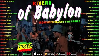 Rivers of Babylon Uhaw  Best Of TropaVibes Reggae Songs New Playlist 2024💓Reggae Music Tropavibes [upl. by Kred]