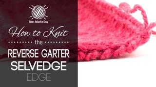 How to Knit the Reverse Garter Selvedge Edge [upl. by Latsyrhk]