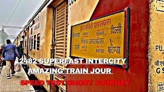 Shri Ganganagar Intercity Express Short Journey Experience Speed  12482 [upl. by Onilegna]