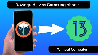 How to downgrade android 14 to 13 samsung  Downgrade Any Samsung phone Android 14 to 13 [upl. by Eveleen735]