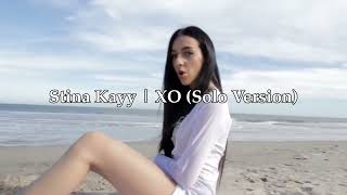 Stina Kayy  XO Solo Version [upl. by Adnaloj]