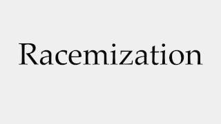 How to Pronounce Racemization [upl. by Nylear]