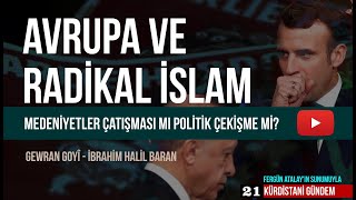 Avrupa ve Radikal İslam  Gewran Goyi amp İbrahim Halil Baran  Kürdistani Gündem 21 [upl. by Julienne]