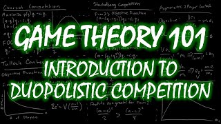 Introduction to Duopolistic Competition  Microeconomics by Game Theory 101 [upl. by Ariem112]