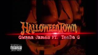 HalloweenTownQwana James ft Tee Da Gofficial audio [upl. by Larkin]