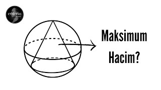 Analiz Serisi Kürenin İçerisine Konulabilecek Maksimum Hacimli Dik Koni [upl. by Fernanda]