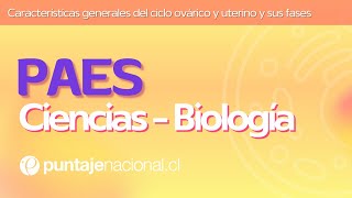 PAES  Biología  Características generales del ciclo ovárico y uterino y sus fases [upl. by Aidaas]