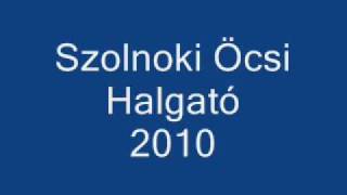 Szolnoki Öcsi Halgató 2010wmv [upl. by Dumah]