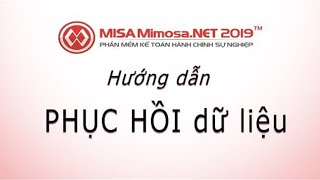 Phục hồi dữ liệu CỰC KỲ ĐƠN GIẢN trên MISA MimosaNET 2019  Học MISA Online [upl. by Richia598]