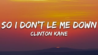 Clinton Kane  So I Dont Let Me Down Lyrics [upl. by Fachini]