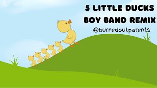 5 Little Ducks Boy Band Remix  Fun Nostalgic Nursery Rhymes for Kids amp Parents Who Love 90s 🎶🦆 [upl. by Sapienza]