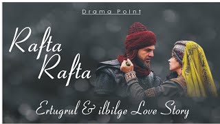 Ertugrul and ilbilge Hatun Love Story 😍😍  Rafta Rafta  Atif Aslam  Drama Point [upl. by Annaegroeg]