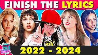 Finish the Lyrics Most Popular Songs 20222024  Guess The Song Challenge 🎶 [upl. by Staffan130]