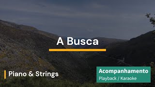 A Busca  Acompanhamento  Playback  Karaoke Piano amp Strings [upl. by Eugen765]