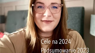 Moje cele na 2024 Podsumowanie 2023 [upl. by Namso602]