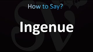 How to Pronounce Ingenue [upl. by Enelrahs]