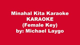 Michael Laygo Minahal Kita Karaoke Female Key [upl. by Kela704]