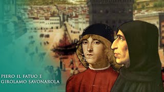 La storia di Piero il Fatuo lascesa al potere di Girolamo Savonarola e il falò delle vanità [upl. by Birkett]