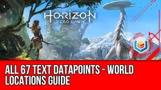 Horizon Zero Dawn  All 67 Text Datapoints World Locations Guide [upl. by Soulier484]