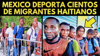 MEXICO DEPORTA CIENTOS DE MIGRANTES HAITIANOS [upl. by Ahsilac]