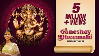 Ganeshay Dheemahi  Maithili Thakur  Ajay Atul  Ganesh Utsav Special [upl. by Loree262]