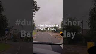 Bank Holiday June dublinweather irishweather ytshorts june2024 automobile [upl. by Itirahc]