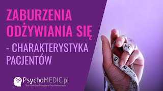 Zaburzenia odżywiania się charakterystyka pacjentów  psychoterapeuta Dorota Kozak [upl. by Catlee]