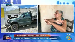 Cidade em Ação  Caminhão desgovernado invade casa e deixa um morador ferido na cidade de Itabaiana [upl. by Ahsinac]