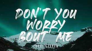 Lukas Graham  Dont You Worry Bout Me Lyrics [upl. by Just576]