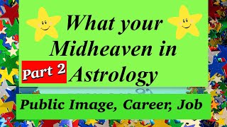 Midheaven In Astrology Part 2 [upl. by Notffilc]