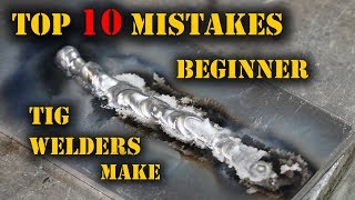 TFS Top 10 Mistakes Beginner TIG Welders Make [upl. by Araeit867]