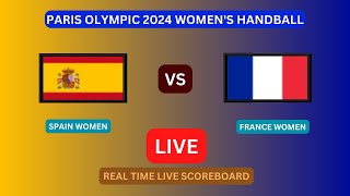 Spain Vs France LIVE Score UPDATE Today Women’s Handball 2024 Paris Olympic Match Aug 03 2024 [upl. by Detta]