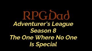 Adventurers League Season 8 The One Where No One Is Special [upl. by Marcos]