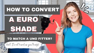 How to convert a EURO Shade to match a UNO fitter [upl. by Yevol]