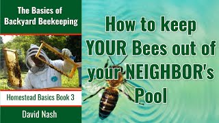 How To Keep Your Bees Out of Your Neighbors Pool [upl. by Ayotak603]