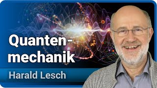 Quantenmechanik für Einsteiger  Harald Lesch [upl. by Harrus]