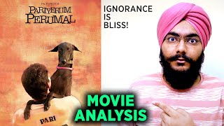 Pariyerum Perumal  Ignorance is Bliss  Tamil Movie Analysis  Mari Selvaraj  Kathir Anandhi [upl. by Marla]