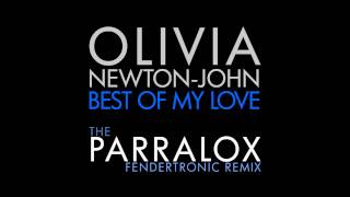 Olivia NewtonJohn  Best Of My Love The Parralox quotFendertronic Remixquot [upl. by Kreis]