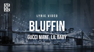 Gucci Mane  Bluffin feat Lil Baby  Lyrics [upl. by Netsrak]