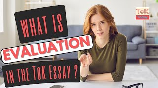 What is meant by Evaluation in ToK Essay [upl. by Alegre]