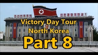 Victory Day Tour  North Korea  Part 8 [upl. by Stone659]