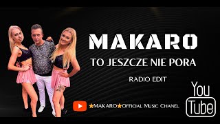 MAKARO  To Jeszcze Nie Pora OFFICIAL VIDEO OFMT RADIO EDIT PREMIERA 2023 [upl. by Acinorehs]