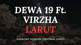 DEWA 19 Feat VIRZHA  LARUT KARAOKE SOUND BETTER HD [upl. by Namra]